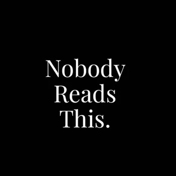 Nobody Reads This.